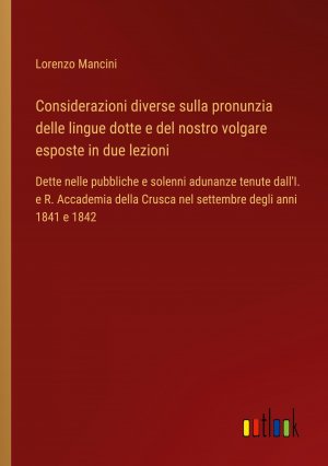 Considerazioni diverse sulla pronunzia delle lingue dotte e del nostro volgare esposte in due lezioni / Lorenzo Mancini / Taschenbuch / Paperback / Italienisch / 2024 / Outlook Verlag