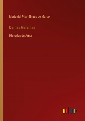 Damas Galantes / Historias de Amor / María del Pilar Sinués de Marco / Taschenbuch / Paperback / Spanisch / 2024 / Outlook Verlag / EAN 9783368056513