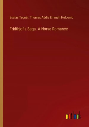 Fridthjof's Saga. A Norse Romance / Esaias Tegnér (u. a.) / Taschenbuch / Paperback / Englisch / 2024 / Outlook Verlag / EAN 9783385506381