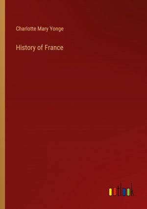 History of France / Charlotte Mary Yonge / Taschenbuch / Paperback / Englisch / 2024 / Outlook Verlag / EAN 9783385475410