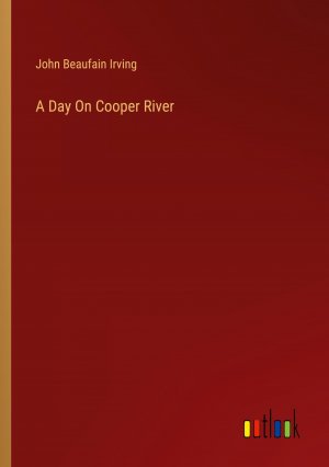 A Day On Cooper River / John Beaufain Irving / Taschenbuch / Paperback / Englisch / 2024 / Outlook Verlag / EAN 9783385127913