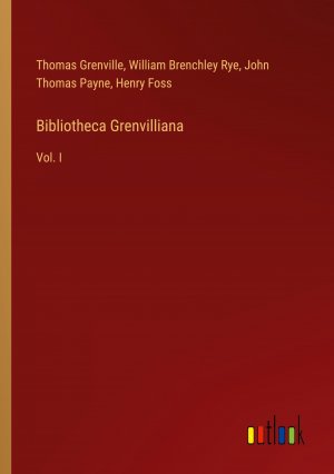 Bibliotheca Grenvilliana / Vol. I / Thomas Grenville (u. a.) / Taschenbuch / Paperback / Englisch / 2024 / Outlook Verlag / EAN 9783385129993