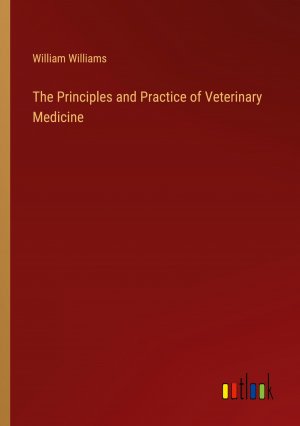 The Principles and Practice of Veterinary Medicine / William Williams / Taschenbuch / Paperback / Englisch / 2024 / Outlook Verlag / EAN 9783385484061