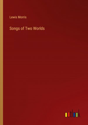 Songs of Two Worlds / Lewis Morris / Taschenbuch / Paperback / Englisch / 2024 / Outlook Verlag / EAN 9783385515901