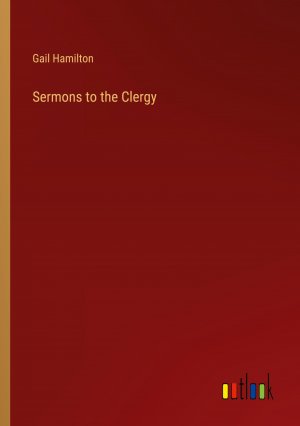 Sermons to the Clergy / Gail Hamilton / Taschenbuch / Paperback / Englisch / 2024 / Outlook Verlag / EAN 9783385515635