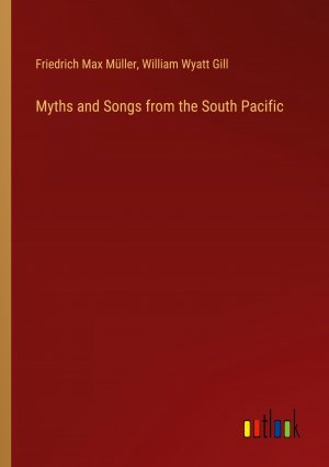 neues Buch – Müller, Friedrich Max – Myths and Songs from the South Pacific / Friedrich Max Müller (u. a.) / Taschenbuch / Paperback / Englisch / 2024 / Outlook Verlag / EAN 9783385512122