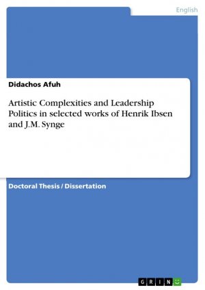 Artistic Complexities and Leadership Politics in selected works of Henrik Ibsen and J.M. Synge / Didachos Afuh / Taschenbuch / Paperback / Englisch / 2024 / GRIN Verlag / EAN 9783389042915