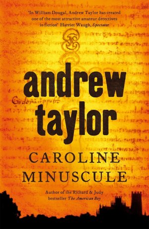 neues Buch – Andrew Taylor – Caroline Minuscule / William Dougal Crime Series Book 1 / Andrew Taylor / Taschenbuch / Kartoniert Broschiert / Englisch / 2007 / Hodder & Stoughton / EAN 9780340932919