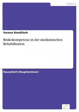 Risikokompetenz in der medizinischen Rehabilitation / Verena Stockfisch / Taschenbuch / Paperback / 56 S. / Deutsch / 2023 / Diplom.de / EAN 9783961169870