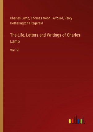 The Life, Letters and Writings of Charles Lamb / Vol. VI / Charles Lamb (u. a.) / Taschenbuch / Paperback / Englisch / 2024 / Outlook Verlag / EAN 9783385529403