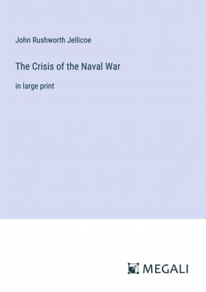 The Crisis of the Naval War / in large print / John Rushworth Jellicoe / Taschenbuch / Paperback / Englisch / 2024 / Megali Verlag / EAN 9783387338850