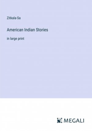 American Indian Stories / in large print / Zitkala-Sa / Taschenbuch / Paperback / Englisch / 2024 / Megali Verlag / EAN 9783387338577