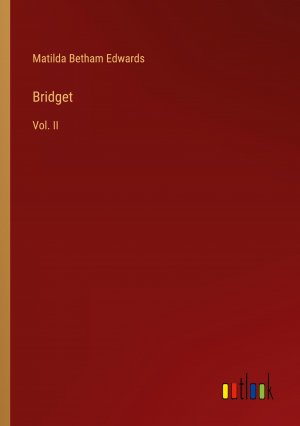 Bridget / Vol. II / Matilda Betham Edwards / Taschenbuch / Paperback / Englisch / 2024 / Outlook Verlag / EAN 9783385549425