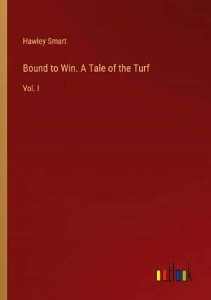 Bound to Win. A Tale of the Turf / Vol. I / Hawley Smart / Taschenbuch / Paperback / Englisch / 2024 / Outlook Verlag / EAN 9783385549340