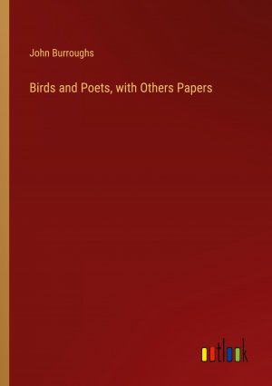 Birds and Poets, with Others Papers / John Burroughs / Taschenbuch / Paperback / Englisch / 2024 / Outlook Verlag / EAN 9783385549302