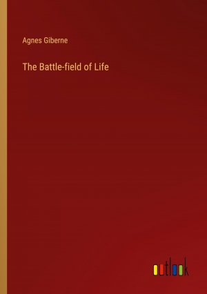 The Battle-field of Life / Agnes Giberne / Taschenbuch / Paperback / Englisch / 2024 / Outlook Verlag / EAN 9783385549104