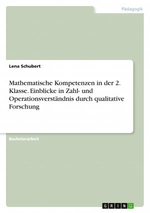 Mathematische Kompetenzen in der 2. Klasse. Einblicke in Zahl- und Operationsverständnis durch qualitative Forschung / Lena Schubert / Taschenbuch / Paperback / 72 S. / Deutsch / 2024 / GRIN Verlag