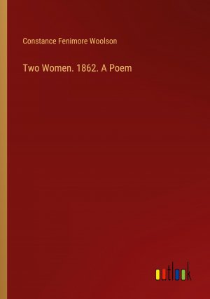 Two Women. 1862. A Poem / Constance Fenimore Woolson / Taschenbuch / Paperback / Englisch / 2024 / Outlook Verlag / EAN 9783385557420