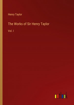 The Works of Sir Henry Taylor / Vol. I / Henry Taylor / Taschenbuch / Paperback / Englisch / 2024 / Outlook Verlag / EAN 9783385568174