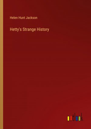 Hetty's Strange History / Helen Hunt Jackson / Taschenbuch / Paperback / Englisch / 2024 / Outlook Verlag / EAN 9783385560857