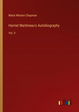 Harriet Martineau's Autobiography / Vol. II / Maria Weston Chapman / Taschenbuch / Paperback / Englisch / 2024 / Outlook Verlag / EAN 9783385560796