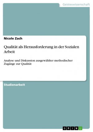 Qualität als Herausforderung in der Sozialen Arbeit / Analyse und Diskussion ausgewählter methodischer Zugänge zur Qualität / Nicole Zach / Taschenbuch / Paperback / 28 S. / Deutsch / 2024