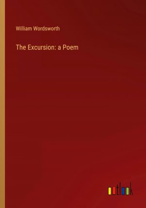The Excursion: a Poem / William Wordsworth / Taschenbuch / Paperback / Englisch / 2024 / Outlook Verlag / EAN 9783368895624