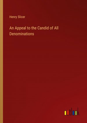 An Appeal to the Candid of All Denominations / Henry Slicer / Taschenbuch / Paperback / Englisch / 2024 / Outlook Verlag / EAN 9783368893026