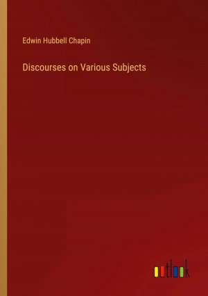 Discourses on Various Subjects / Edwin Hubbell Chapin / Taschenbuch / Paperback / Englisch / 2024 / Outlook Verlag / EAN 9783368884628