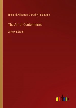 The Art of Contentment / A New Edition / Richard Allestree (u. a.) / Taschenbuch / Paperback / Englisch / 2024 / Outlook Verlag / EAN 9783368882792