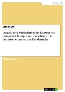 Qualität und Zufriedenheit im Kontext von Saunaeinrichtungen in Deutschland. Ein empirischer Ansatz aus Kundensicht / Esther Ott / Taschenbuch / Paperback / 160 S. / Deutsch / 2021 / GRIN Verlag