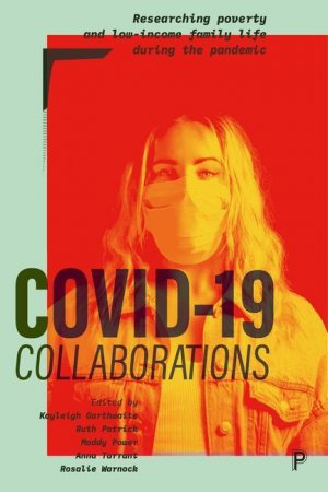 neues Buch – COVID-19 Collaborations / Researching Poverty and Low-Income Family Life during the Pandemic / Kayleigh Garthwaite / Taschenbuch / Kartoniert Broschiert / Englisch / 2022 / Bristol University Press