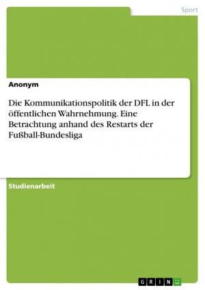 neues Buch – Anonymous – Die Kommunikationspolitik der DFL in der öffentlichen Wahrnehmung. Eine Betrachtung anhand des Restarts der Fußball-Bundesliga / Anonymous / Taschenbuch / Paperback / 32 S. / Deutsch / 2021