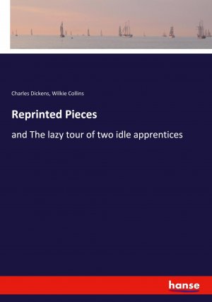 Reprinted Pieces / and The lazy tour of two idle apprentices / Charles Dickens (u. a.) / Taschenbuch / Paperback / Englisch / 2022 / hansebooks / EAN 9783348063869