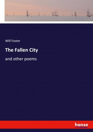 The Fallen City / and other poems / Will Foster / Taschenbuch / Paperback / Kartoniert Broschiert / Englisch / 2021 / hansebooks / EAN 9783348063968