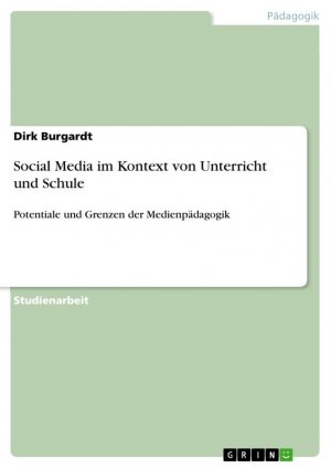 Social Media im Kontext von Unterricht und Schule / Potentiale und Grenzen der Medienpädagogik / Dirk Burgardt / Taschenbuch / Paperback / 24 S. / Deutsch / 2021 / GRIN Verlag / EAN 9783346523006