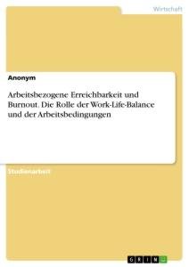 Arbeitsbezogene Erreichbarkeit und Burnout. Die Rolle der Work-Life-Balance und der Arbeitsbedingungen / Anonym / Taschenbuch / Paperback / 36 S. / Deutsch / 2021 / GRIN Verlag / EAN 9783346522221