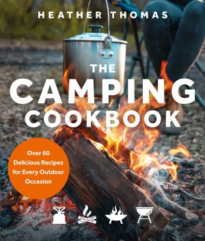 The Camping Cookbook / Over 60 Delicious Recipes for Every Outdoor Occasion / Heather Thomas / Buch / Englisch / 2022 / HarperCollins / EAN 9780008467302