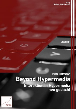 neues Buch – Peter Hoffmann – Beyond Hypermedia / Interaktion in Hypermedia neu gedacht / Peter Hoffmann / Taschenbuch / 80 S. / Deutsch / 2021 / bifop-Verlag / EAN 9783948773274