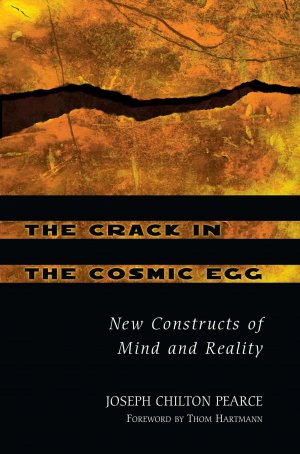 The Crack in the Cosmic Egg / New Constructs of Mind and Reality / Joseph Chilton Pearce / Taschenbuch / Kartoniert Broschiert / Englisch / 2002 / Inner Traditions Bear & Company / EAN 9780892819942