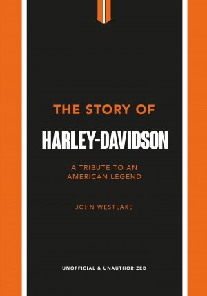 The Story of Harley-Davidson / A Tribute to an American Icon / John Westlake / Buch / 160 S. / Englisch / 2022 / Welbeck Publishing Group Limited / EAN 9781802792942