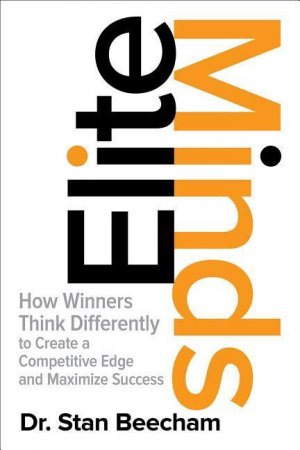 Elite Minds / How Winners Think Differently to Create a Competitive Edge and Maximize Success / Stan Beecham / Buch / Gebunden / Englisch / 2016 / McGraw Hill LLC / EAN 9781259836169