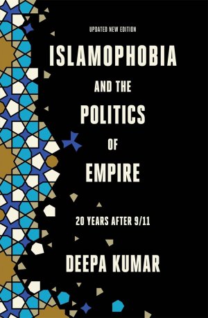 neues Buch – Deepa Kumar – Islamophobia and the Politics of Empire / Twenty Years After 9 11 / Deepa Kumar / Taschenbuch / Kartoniert Broschiert / Englisch / 2021 / Verso / EAN 9781788737210