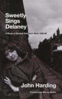 neues Buch – John Harding – Sweetly Sings Delaney / A Study of Shelagh Delaney's Work 1958-68 / John Harding / Taschenbuch / Kartoniert Broschiert / Englisch / 2014 / Greenwich Exchange Ltd / EAN 9781906075835