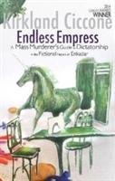 Endless Empress / A Mass Murderer's Guide to Dictatorship in the Fictional Nation of Enkadar / Kirkland Ciccone / Taschenbuch / Castlecrankie Chronicles / Kartoniert Broschiert / Englisch / 2014