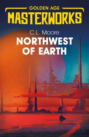 Northwest of Earth / C. L. Moore / Taschenbuch / Kartoniert Broschiert / Englisch / 2019 / Orion Publishing Co / EAN 9781473222540