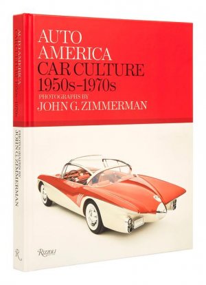 Auto America: Car Culture: 1950s-1970s--Photographs by John G. Zimmerman / Linda Zimmerman (u. a.) / Buch / Einband - fest (Hardcover) / Englisch / 2022 / Rizzoli International Publications