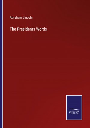 The Presidents Words / Abraham Lincoln / Taschenbuch / Paperback / Englisch / 2022 / Outlook / EAN 9783752590463