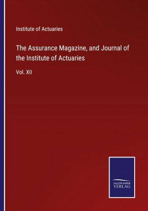 The Assurance Magazine, and Journal of the Institute of Actuaries / Vol. XII / Institute Of Actuaries / Taschenbuch / Paperback / Kartoniert Broschiert / Englisch / 2022 / Outlook / EAN 9783752579765