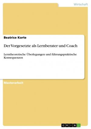 Der Vorgesetzte als Lernberater und Coach / Lerntheoretische Überlegungen und führungspraktische Konsequenzen / Beatrice Korte / Taschenbuch / Paperback / 60 S. / Deutsch / 2022 / GRIN Verlag